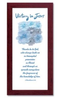 木框玻璃挂画-Victory in Jesus(2 Corinthians2:14/英)
Picture Frame-Victory in #15D-025A